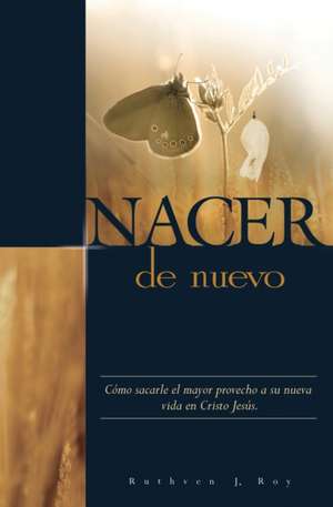 Nacer de Nuevo de Ruthven J Roy