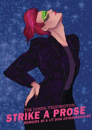 Strike a Prose: Memoirs of a Lit Diva Extraordinaire de Tim Jones-Yelvington