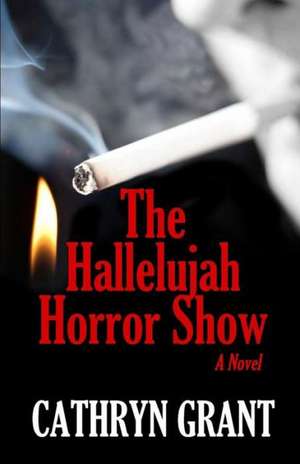 The Hallelujah Horror Show de Cathryn Grant