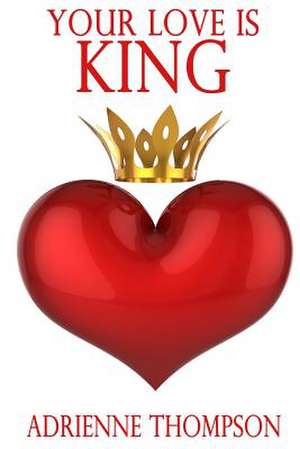 Your Love Is King de Adrienne Thompson