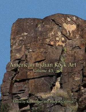 American Indian Rock Art, Volume 43 de Ken Hedges