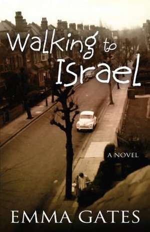 Walking to Israel de Emma Gates