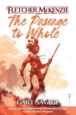 Fletcher McKenzie and the Passage to Whole de Gary Savage