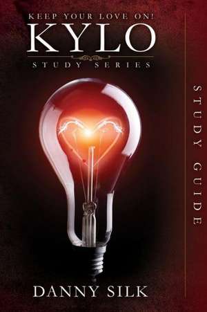 Keep Your Love on - Kylo Study Guide de Danny Silk