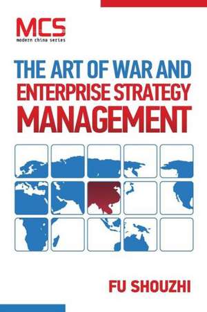 The Art of War and Enterprise Strategy Management de Shouzhi Fu