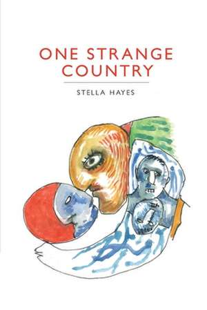 One Strange Country de Stella Hayes