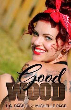 Good Wood de L. G. Pace III