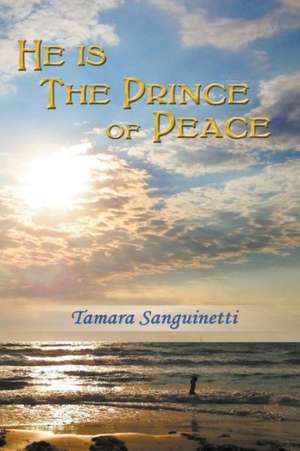 He Is the Prince of Peace de Tamara Sanguinetti