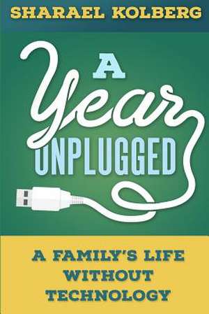 A Year Unplugged de Sharael Kolberg