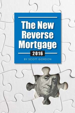 The New Reverse Mortgage