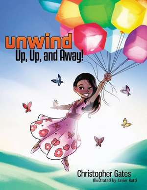 Unwind. Up, Up, and Away! de Christopher Gates