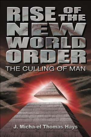 Rise of the New World Order de J. Micha-El Thomas Hays