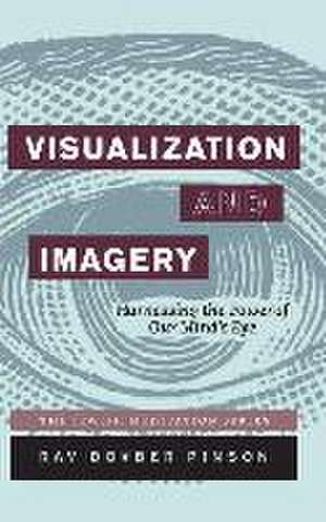 Visualization and Imagery: Harnessing the Power of Our Mind's Eye de DovBer Pinson