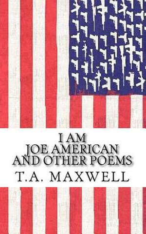 I Am Joe American de T. a. Maxwell