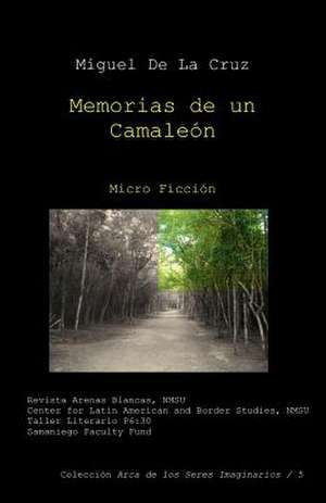 Memorias de Un Camaleon de Miguel De La Cruz