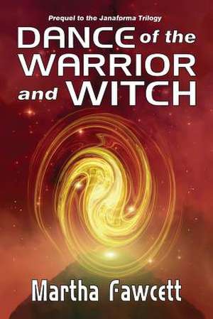 Dance of the Warrior and Witch de Martha Fawcett