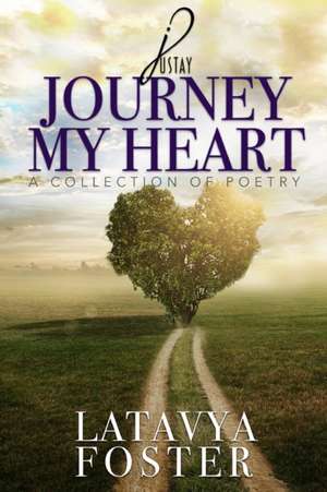 Journey My Heart de Latavya Foster