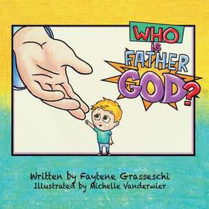 Who Is Father God Colouring Book de Faytene Grasseschi