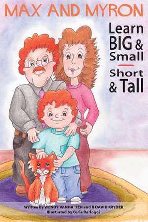 Max and Myron Learn Big & Small, Short & Tall de Wendy Vanhatten