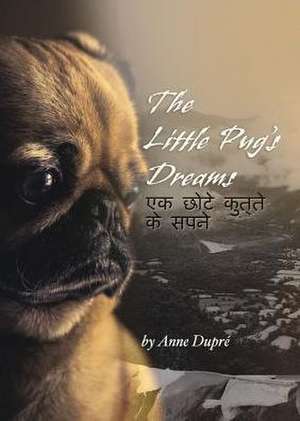 The Little Pug's Dreams de Anne Dupré