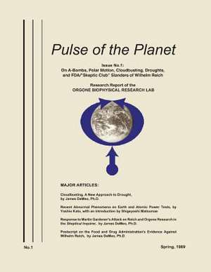 Pulse of the Planet No.1: On A-Bombs, Polar Motion, Cloudbusting, Droughts, and FDA/Skeptic Club Slanders of Wilhelm Reich de Yoshio Kato