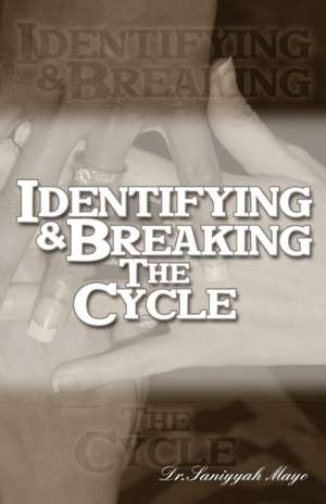 Identifying and Breaking the Cycle de Saniyyah Mayo