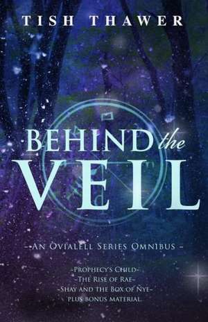 Behind the Veil: An Ovialell Series Omnibus de Tish Thawer