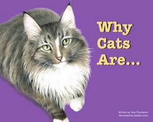 Why Cats Are de Tana Thompson