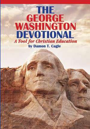 The George Washington Devotional de Damon T. Cagle