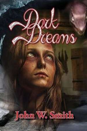 Dark Dreams de John W. Smith