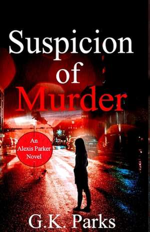 Suspicion of Murder de G. K. Parks