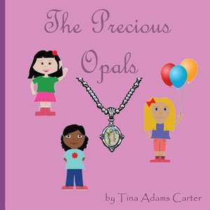 The Precious Opals de Tina Adams- Carter