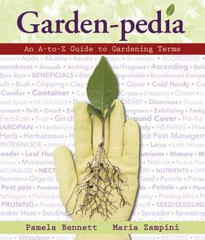 Garden-Pedia: An A-To-Z Guide to Gardening Terms de Maria Zampini