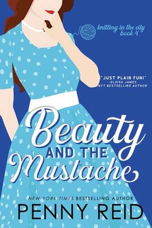 Beauty and the Mustache de Penny Reid