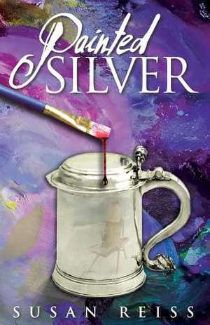 Painted Silver de Susan Reiss