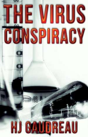 The Virus Conspiracy de Hj Gaudreau