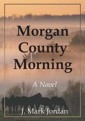 Morgan County Morning de J. Mark Jordan