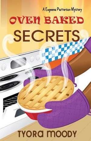 Oven Baked Secrets de Tyora Moody