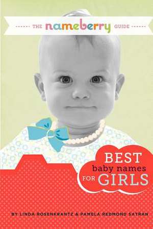 The Nameberry Guide Best Baby Names for Girls de Linda Rosenkrantz