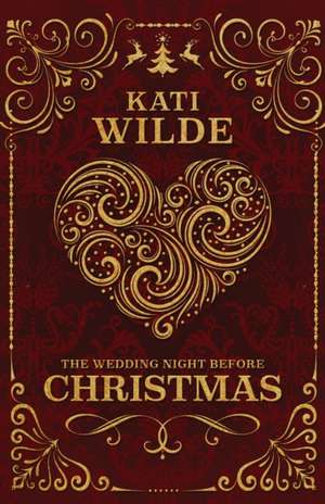 The Wedding Night Before Christmas de Kati Wilde