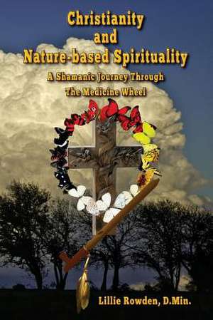 Christianity and Nature-Based Spirituality de Lillie Rowden