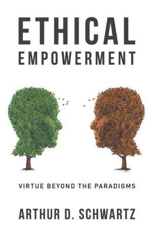 Ethical Empowerment de Arthur D Schwartz