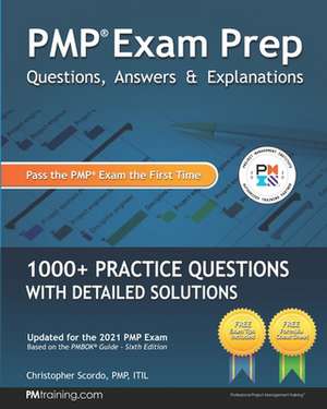 PMP Exam Prep: Questions, Answers, & Explanations: 1000+ Practice Questions with Detailed Solutions de Christopher Scordo