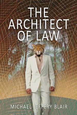 The Architect of Law de Michael Jeffery Blair