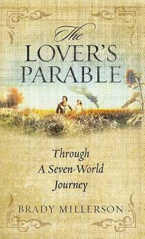 The Lover's Parable Through a Seven-World Journey