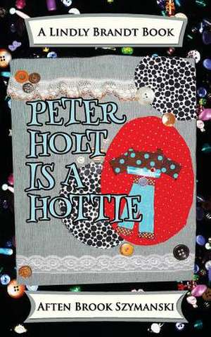 Peter Holt Is a Hottie de Aften Brook Szymanski