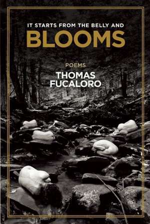 It Starts from the Belly and Blooms de Thomas Fucaloro