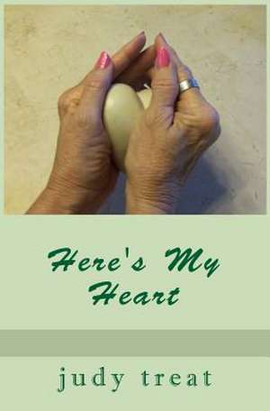 Here's My Heart de Judy Treat