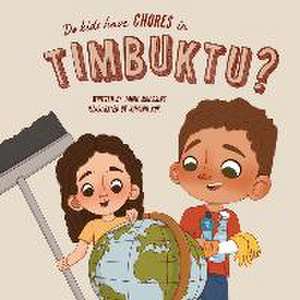 Do Kids Have Chores in Timbuktu? de Jamie Moessing