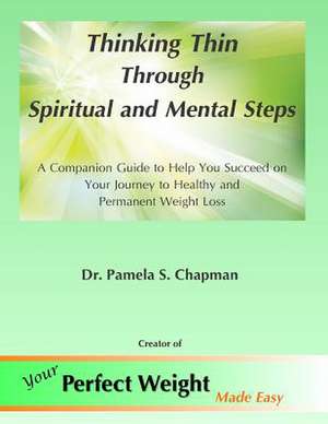 Thinking Thin Through Spiritual and Mental Steps de Dr Pamela S. Chapman